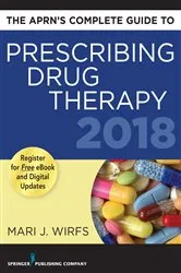 Book cover of The APRN’s Complete Guide to Prescribing Drug Therapy 2018 (2nd ed.) by Mari J. Wirfs