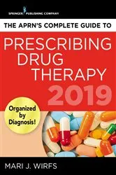 Book cover of The APRN’s Complete Guide to Prescribing Drug Therapy 2019 (3rd ed.) by Mari J. Wirfs
