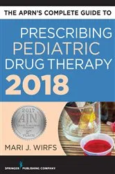 Book cover of The APRN’s Complete Guide to Prescribing Pediatric Drug Therapy by Mari J. Wirfs