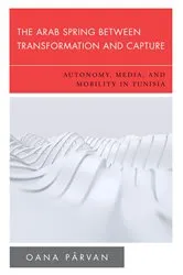 Book cover of The Arab Spring Between Transformation and Capture by Oana Pârvan