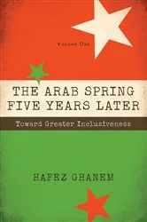 Book cover of The Arab Spring Five Years Later by Hafez Ghanem