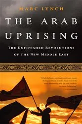 Book cover of The Arab Uprising by Marc Lynch