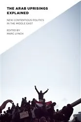 Book cover of The Arab Uprisings Explained by Marc Lynch