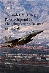 Book cover of The Arab-U.S. Strategic Partnership and the Changing Security Balance in the Gulf by Anthony H. Cordesman