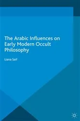 Book cover of The Arabic Influences on Early Modern Occult Philosophy by Liana Saif