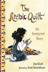 Book cover of The Arabic Quilt: An Immigrant Story by Aya Khalil
