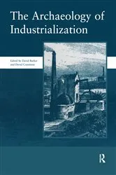 Book cover of The Archaeology of Industrialization: Society of Post-Medieval Archaeology Monographs: v. 2 by David Barker