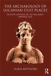 Book cover of The Archaeology of Lucanian Cult Places by Ilaria Battiloro