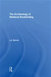 Book cover of The Archaeology of Medieval Bookbinding by J.A. Szirmai