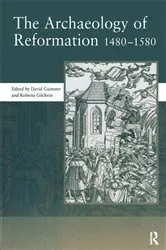 Book cover of The Archaeology of Reformation,1480-1580 by David Gaimster