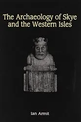 Book cover of The Archaeology of Skye and the Western Isles by Ian Armit
