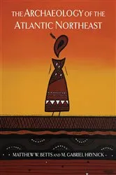 Book cover of The Archaeology of the Atlantic Northeast by Matthew W. Betts