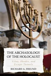 Book cover of The Archaeology of the Holocaust by Richard A. Freund