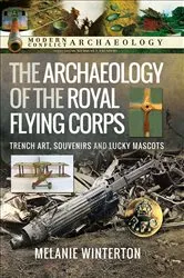 Book cover of The Archaeology of the Royal Flying Corps by Melanie Winterton