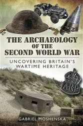 Book cover of The Archaeology of the Second World War by Gabriel Moshenska