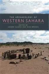 Book cover of The Archaeology of Western Sahara by Joanne Clarke