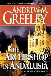 Book cover of The Archbishop in Andalusia by Andrew M. Greeley
