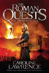 Book cover of The Archers of Isca by Caroline Lawrence