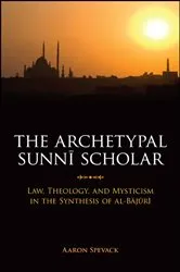 Book cover of The Archetypal Sunnī Scholar by Aaron Spevack