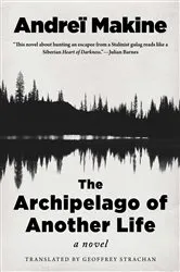 Book cover of The Archipelago of Another Life by Andreï Makine