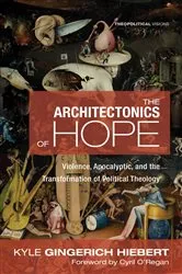 Book cover of The Architectonics of Hope by Kyle Gingerich Hiebert