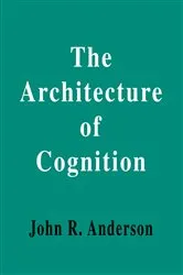 Book cover of The Architecture of Cognition by John R. Anderson