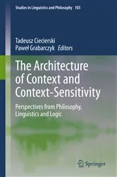 Book cover of The Architecture of Context and Context-Sensitivity by Tadeusz Ciecierski