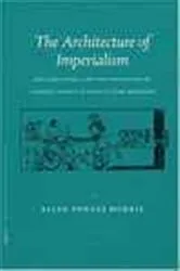 Book cover of The Architecture of Imperialism by Ellen Fowles  Morris