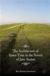 Book cover of The Architecture of Space-Time in the Novels of Jane Austen by Ruta Baublyté Kaufmann