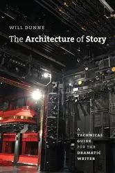 Book cover of The Architecture of Story by Will Dunne