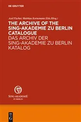 Book cover of The Archive of the Sing-Akademie zu Berlin. Catalogue by Sing-Akademie zu Berlin