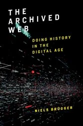 Book cover of The Archived Web by Niels Brügger