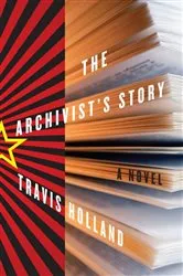 Book cover of The Archivist's Story by Travis Holland