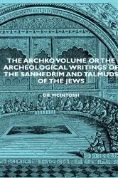 Book cover of The Archko Volume or the Archeological Writings of the Sanhedrim and Talmuds of the Jews by James McIntosh
