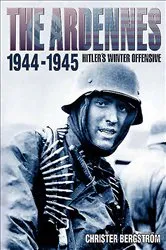 Book cover of The Ardennes, 1944-1945 by Christer Bergström