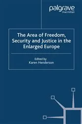 Book cover of The Area of Freedom, Security and Justice in the Enlarged Europe by K. Henderson