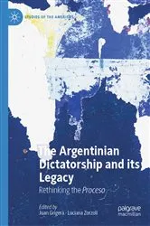 Book cover of The Argentinian Dictatorship and its Legacy by Juan Grigera