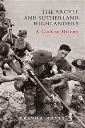 Book cover of The Argyll and Sutherland Highlanders by Trevor Royle