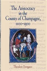 Book cover of The Aristocracy in the County of Champagne, 1100-1300 by Theodore Evergates