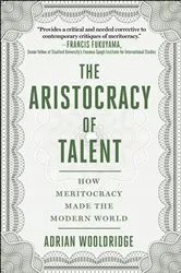 Book cover of The Aristocracy of Talent by Adrian Wooldridge