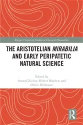 Book cover of The Aristotelian Mirabilia and Early Peripatetic Natural Science by Arnaud Zucker