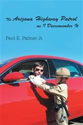 Book cover of The Arizona Highway Patrol as I Disremember It by Unknown