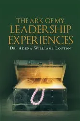 Book cover of The Ark of My Leadership Experiences by Adena Williams Loston