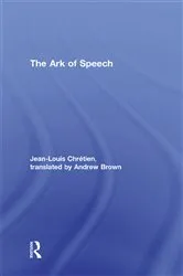 Book cover of The Ark of Speech by Jean-Louis Chrétien