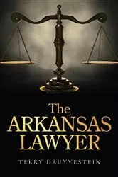 Book cover of The Arkansas Lawyer by Terry Druyvestein