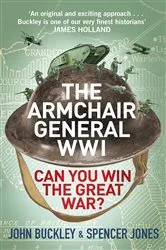 Book cover of The Armchair General World War One by John Buckley