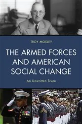 Book cover of The Armed Forces and American Social Change by Troy Mosley