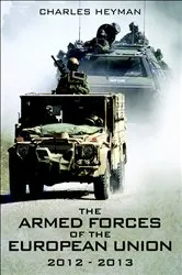 Book cover of The Armed Forces of the European Union, 2012–2013 by Charles Heyman