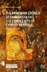 Book cover of The Armenian Church of Famagusta and the Complexity of Cypriot Heritage by Michael J.K. Walsh