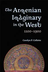 Book cover of The Armenian Imaginary in the West, 1100-1900 by Carolyn P Collette